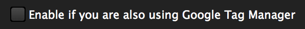 Enable if your are using Google Tag Manager